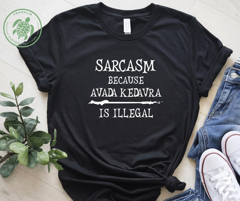 Sarcasm Avada Kadavra T Shirt