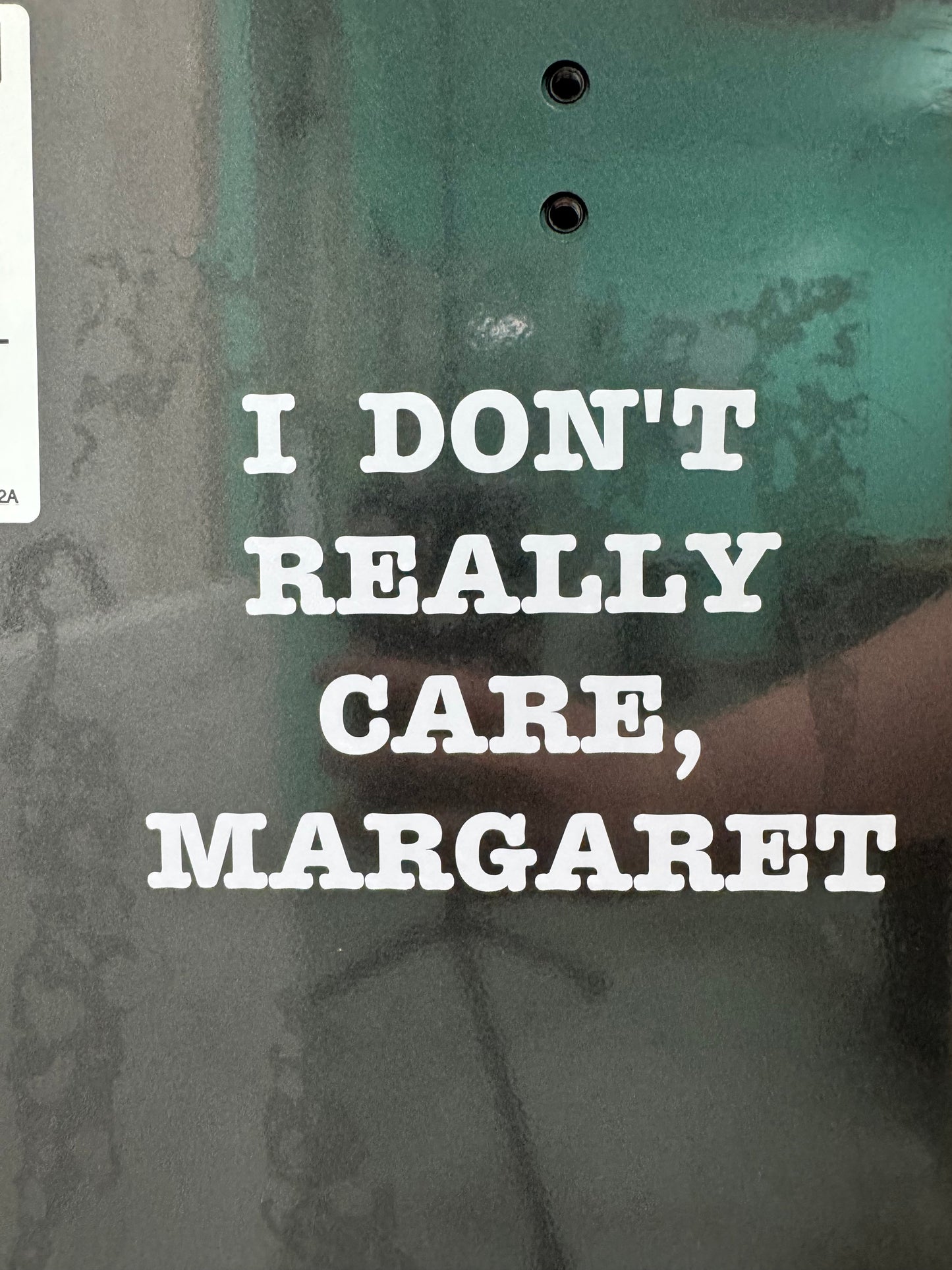 "I Don't Really Care, Margaret" Bumper Sticker