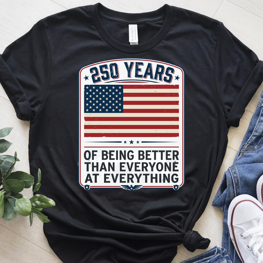 250 Years of Being Better Celebration T Shirt