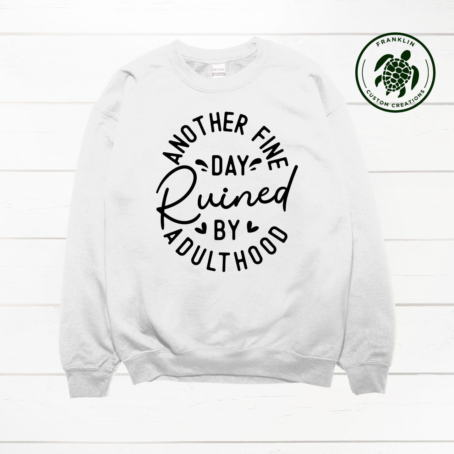 Another Fine Day Ruined By Adulthood Crew Neck Sweatshirt