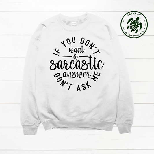 If you don't want a sarcastic answer... Crew Neck Sweatshirt