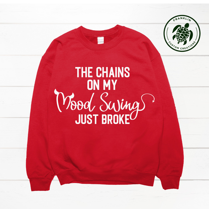 The Chains on my Mood Swing Just Broke Crew Neck Sweatshirt