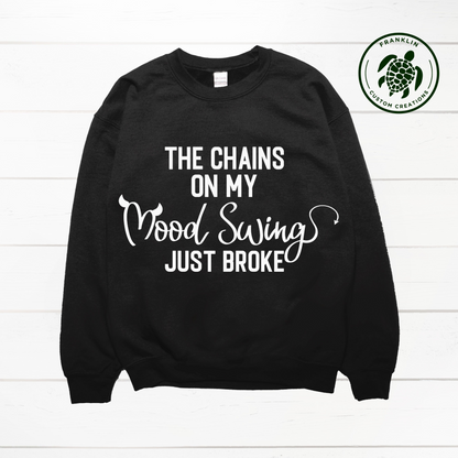 The Chains on my Mood Swing Just Broke Crew Neck Sweatshirt