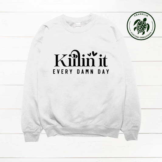 Killin' it Crew Neck Sweatshirt